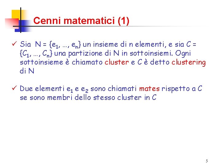 Cenni matematici (1) ü Sia N = {e 1, …, en} un insieme di