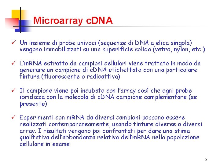 Microarray c. DNA ü Un insieme di probe univoci (sequenze di DNA a elica