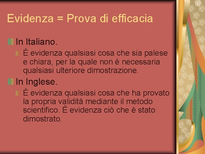 Evidenza = Prova di efficacia In Italiano. È evidenza qualsiasi cosa che sia palese