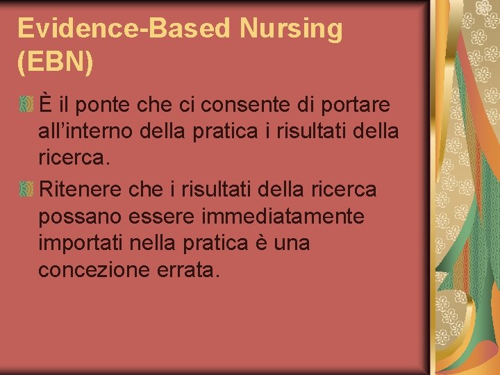 Evidence-Based Nursing (EBN) È il ponte che ci consente di portare all’interno della pratica