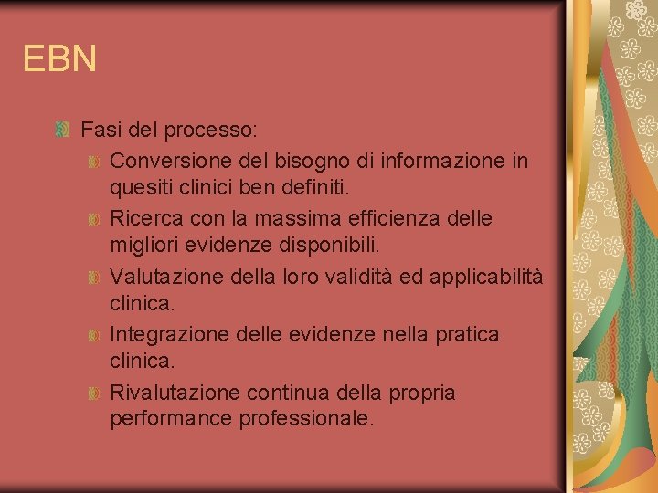 EBN Fasi del processo: Conversione del bisogno di informazione in quesiti clinici ben definiti.