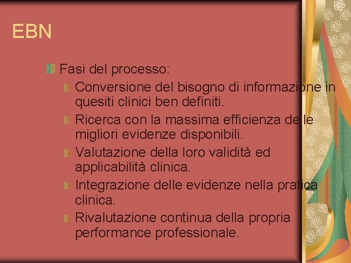 EBN Fasi del processo: Conversione del bisogno di informazione in quesiti clinici ben definiti.