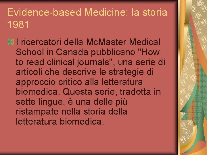 Evidence-based Medicine: la storia 1981 I ricercatori della Mc. Master Medical School in Canada