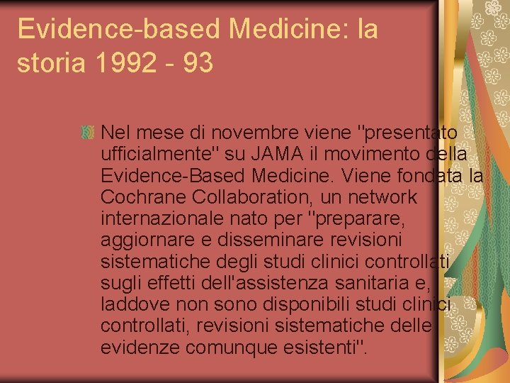 Evidence-based Medicine: la storia 1992 - 93 Nel mese di novembre viene "presentato ufficialmente"