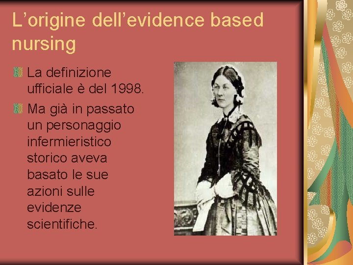 L’origine dell’evidence based nursing La definizione ufficiale è del 1998. Ma già in passato