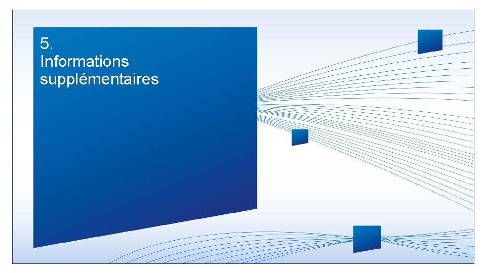 5. Informations supplémentaires 