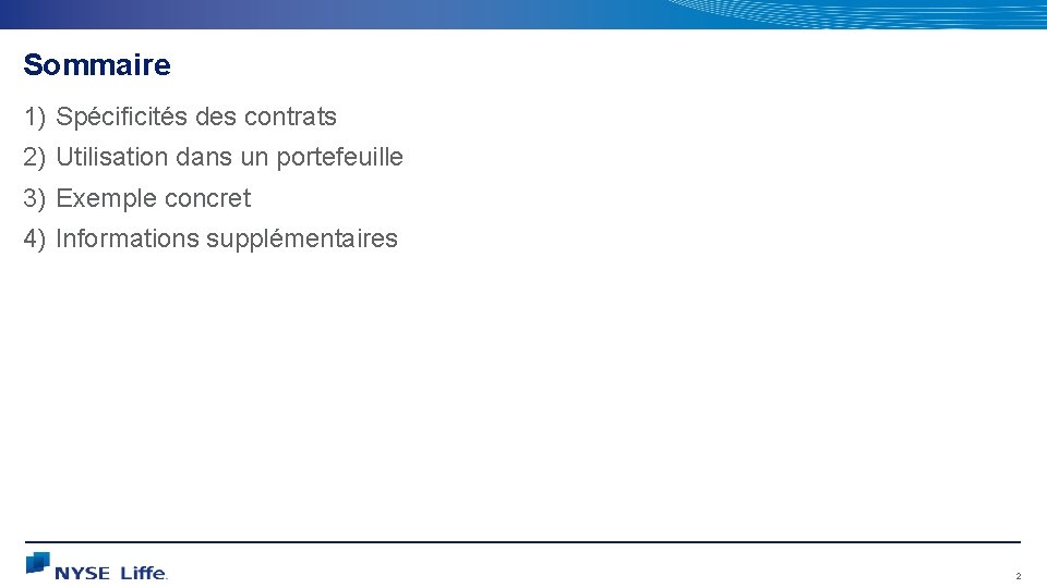 Sommaire 1) Spécificités des contrats 2) Utilisation dans un portefeuille 3) Exemple concret 4)