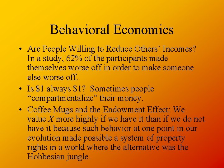 Behavioral Economics • Are People Willing to Reduce Others’ Incomes? In a study, 62%