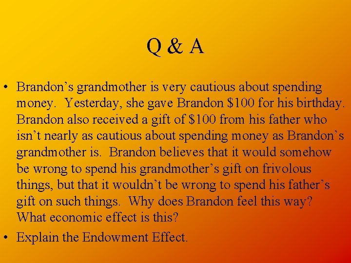 Q&A • Brandon’s grandmother is very cautious about spending money. Yesterday, she gave Brandon