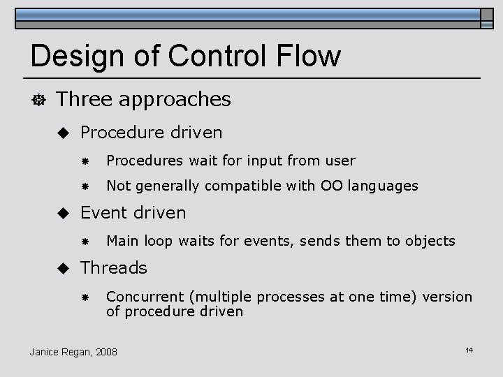Design of Control Flow ] Three approaches u Procedure driven Procedures wait for input