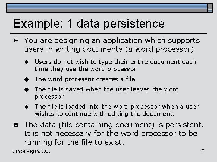 Example: 1 data persistence ] You are designing an application which supports users in