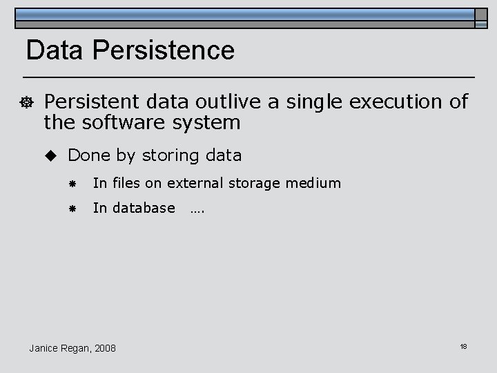 Data Persistence ] Persistent data outlive a single execution of the software system u