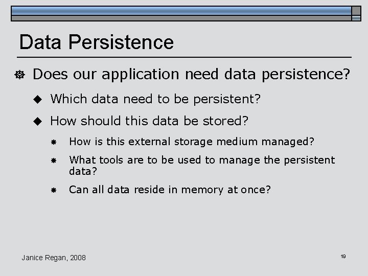 Data Persistence ] Does our application need data persistence? u Which data need to