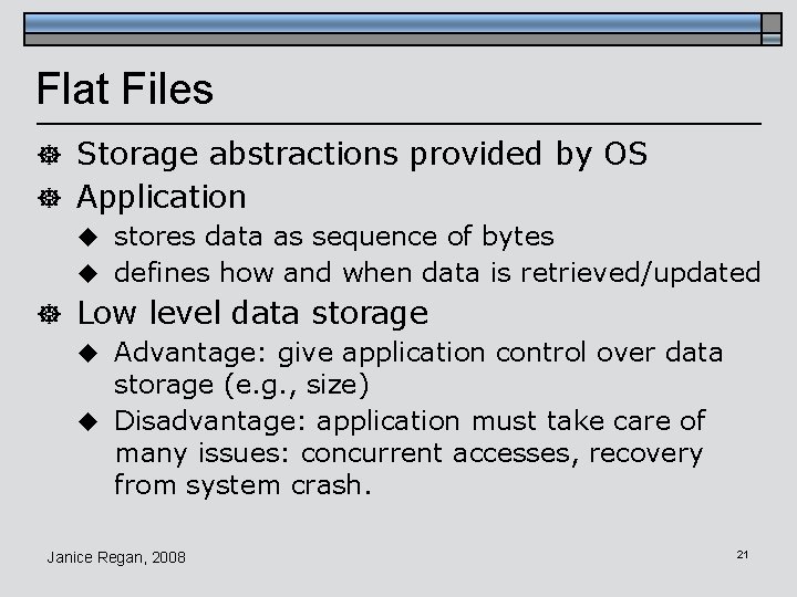 Flat Files ] Storage abstractions provided by OS ] Application u stores data as