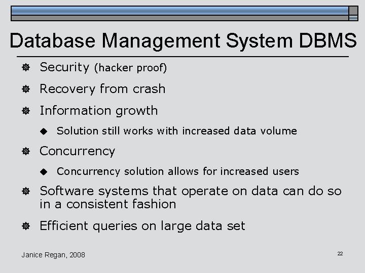 Database Management System DBMS ] Security (hacker proof) ] Recovery from crash ] Information