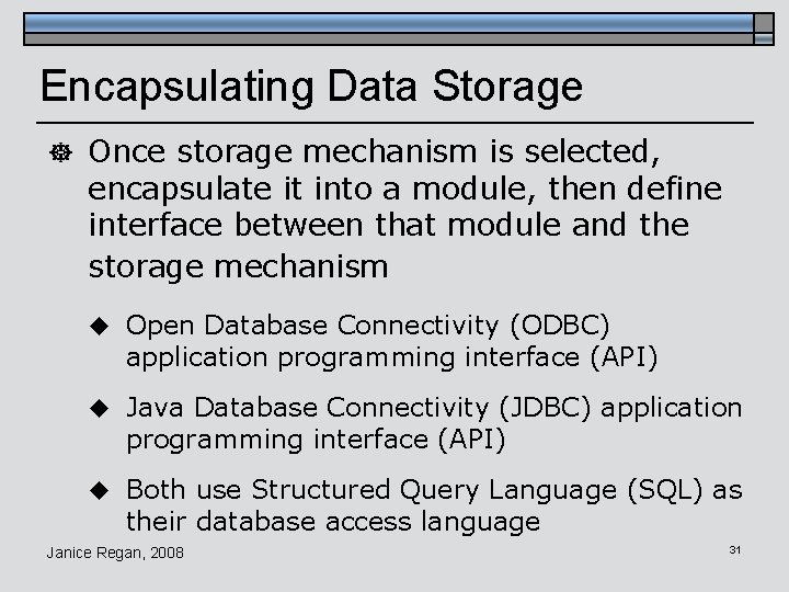 Encapsulating Data Storage ] Once storage mechanism is selected, encapsulate it into a module,
