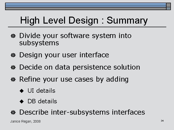 High Level Design : Summary ] Divide your software system into subsystems ] Design