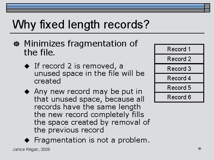 Why fixed length records? ] Minimizes fragmentation of the file. u If record 2