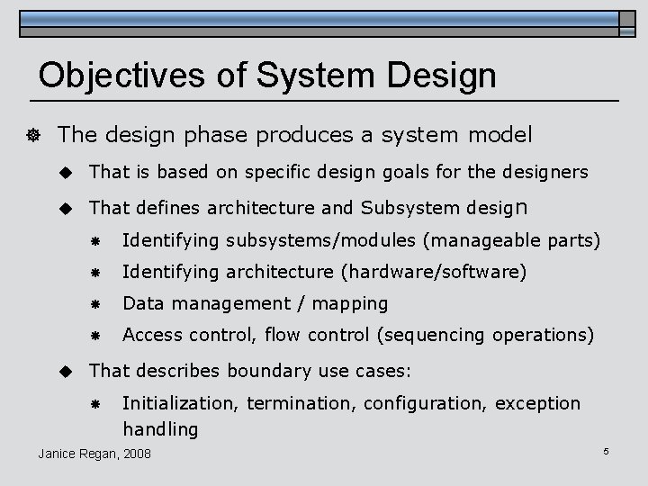 Objectives of System Design ] The design phase produces a system model u That