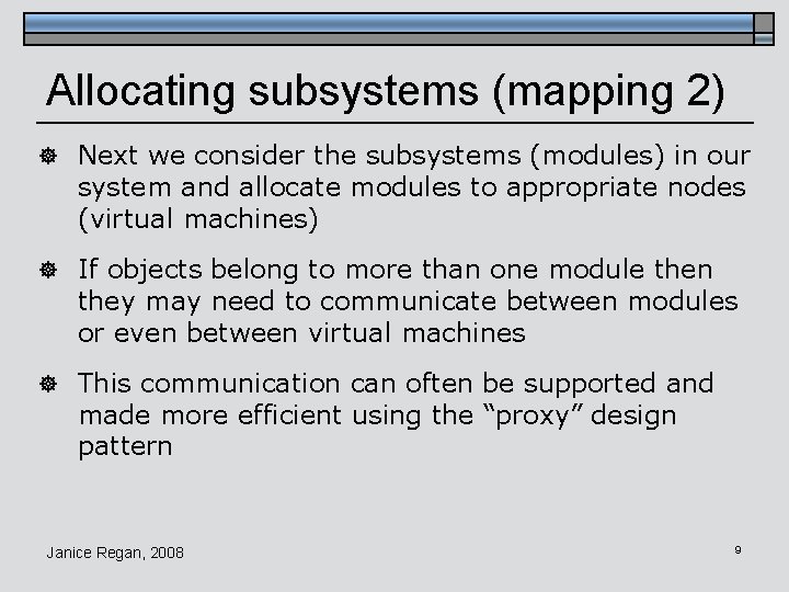 Allocating subsystems (mapping 2) ] Next we consider the subsystems (modules) in our system