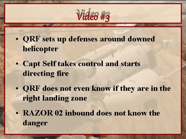 Video #3 • QRF sets up defenses around downed helicopter • Capt Self takes