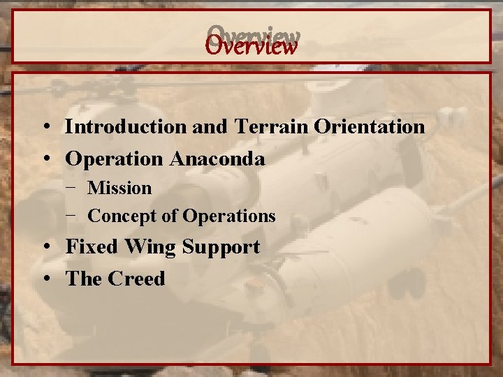 Overview • Introduction and Terrain Orientation • Operation Anaconda − Mission − Concept of