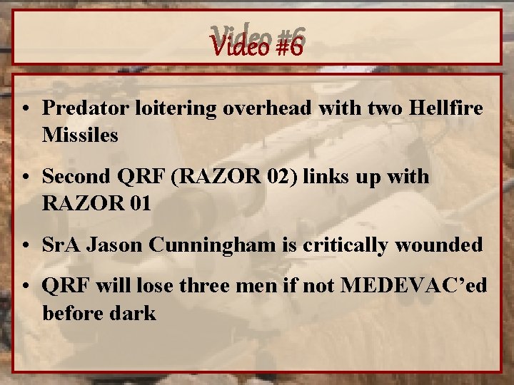 Video #6 • Predator loitering overhead with two Hellfire Missiles • Second QRF (RAZOR