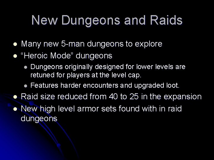 New Dungeons and Raids l l Many new 5 -man dungeons to explore “Heroic