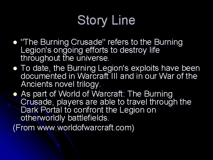 Story Line "The Burning Crusade" refers to the Burning Legion's ongoing efforts to destroy