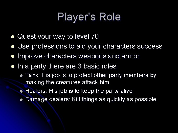 Player’s Role l l Quest your way to level 70 Use professions to aid