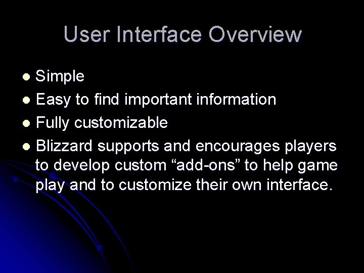User Interface Overview Simple l Easy to find important information l Fully customizable l
