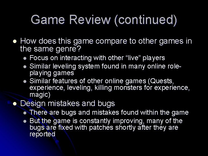 Game Review (continued) l How does this game compare to other games in the