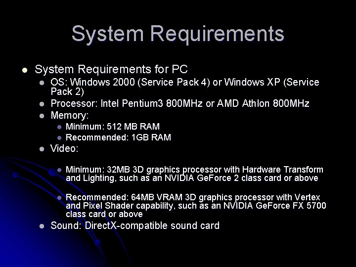 System Requirements l System Requirements for PC l l l OS: Windows 2000 (Service