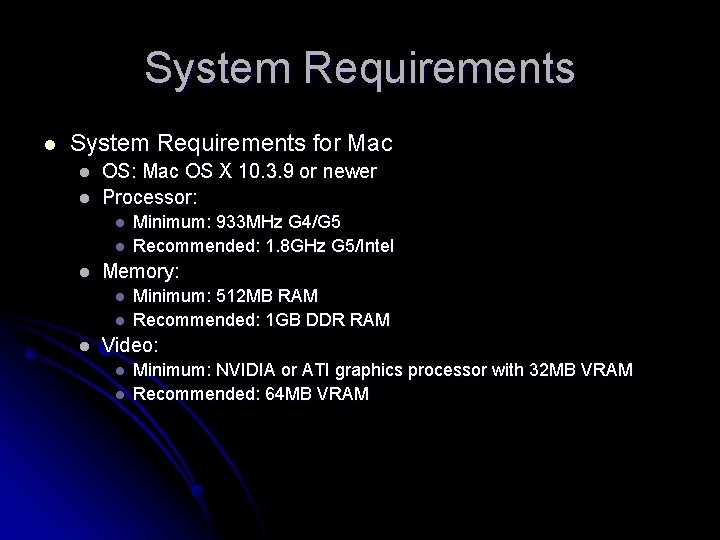 System Requirements l System Requirements for Mac l l OS: Mac OS X 10.