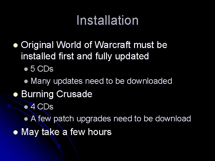 Installation l Original World of Warcraft must be installed first and fully updated l