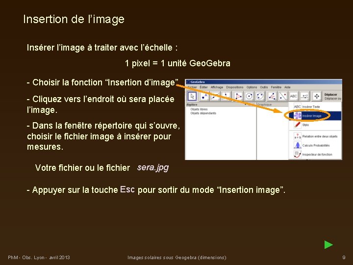 Insertion de l’image Insérer l’image à traiter avec l’échelle : 1 pixel = 1