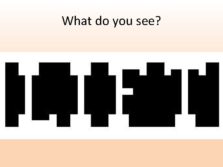 What do you see? 