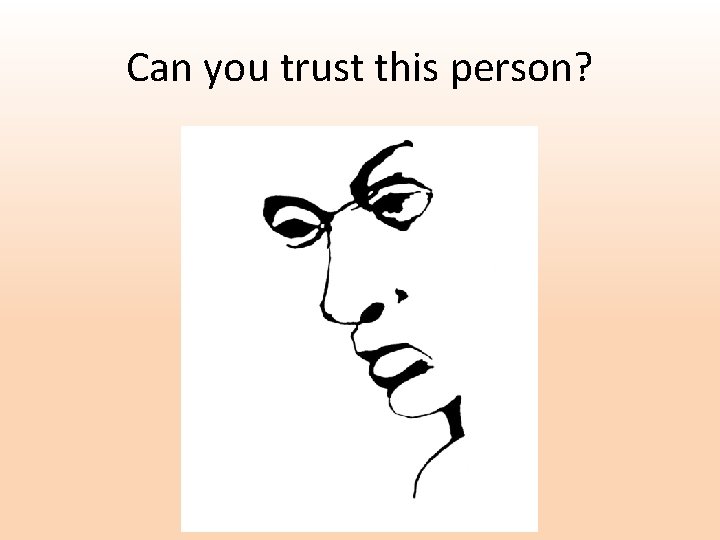Can you trust this person? 