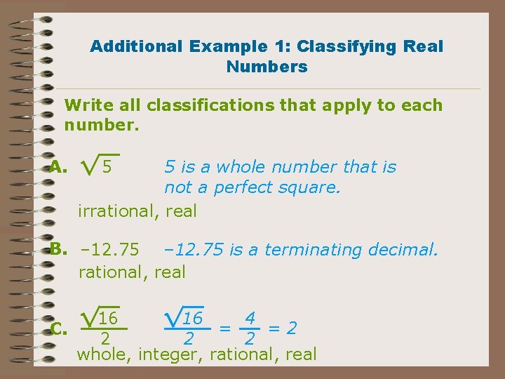 Additional Example 1: Classifying Real Numbers Write all classifications that apply to each number.