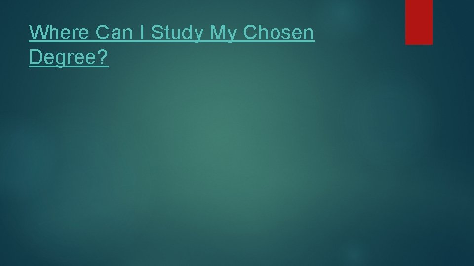 Where Can I Study My Chosen Degree? 
