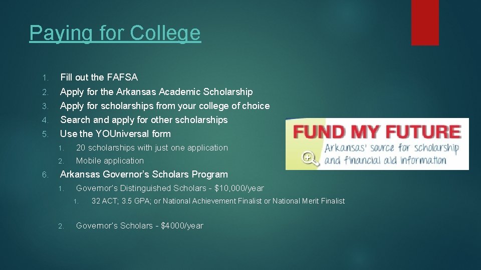 Paying for College 1. 2. 3. 4. 5. 6. Fill out the FAFSA Apply