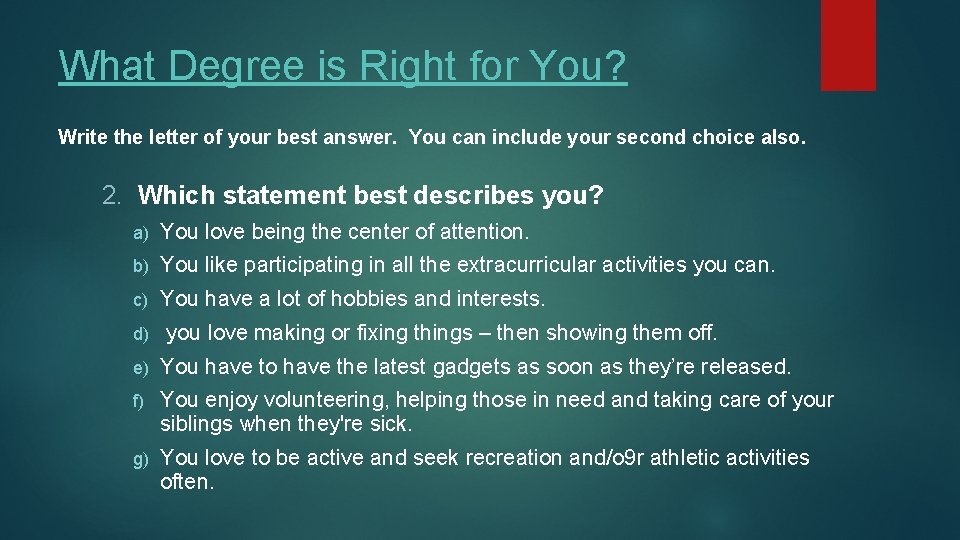 What Degree is Right for You? Write the letter of your best answer. You