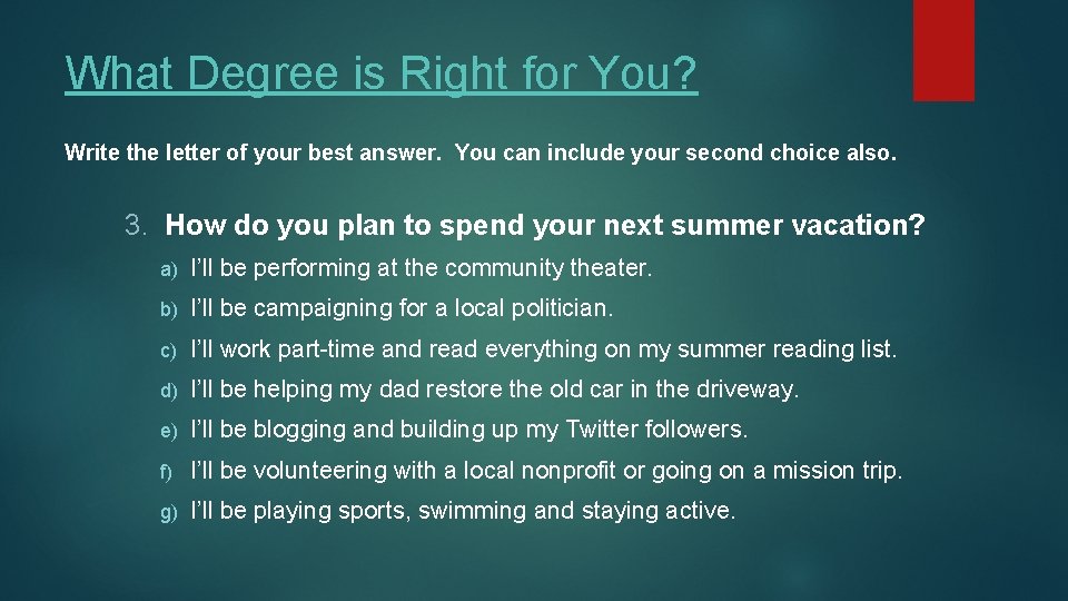 What Degree is Right for You? Write the letter of your best answer. You
