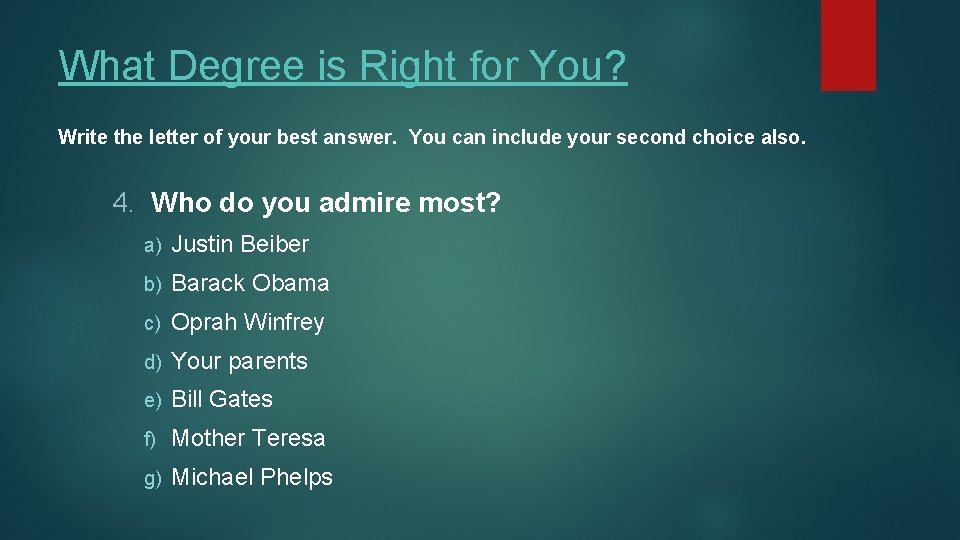 What Degree is Right for You? Write the letter of your best answer. You