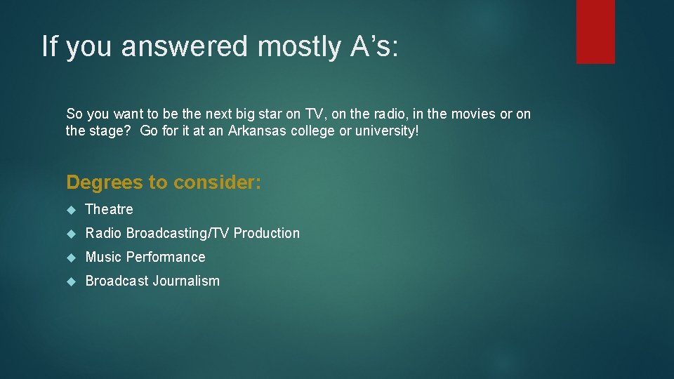 If you answered mostly A’s: So you want to be the next big star