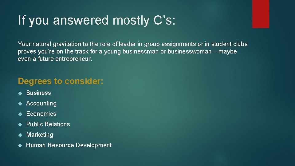 If you answered mostly C’s: Your natural gravitation to the role of leader in