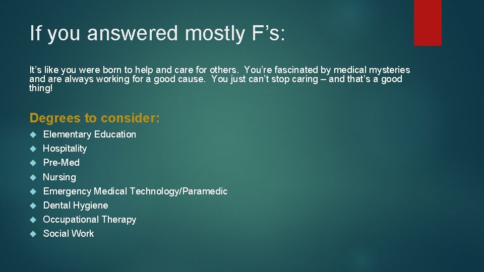 If you answered mostly F’s: It’s like you were born to help and care