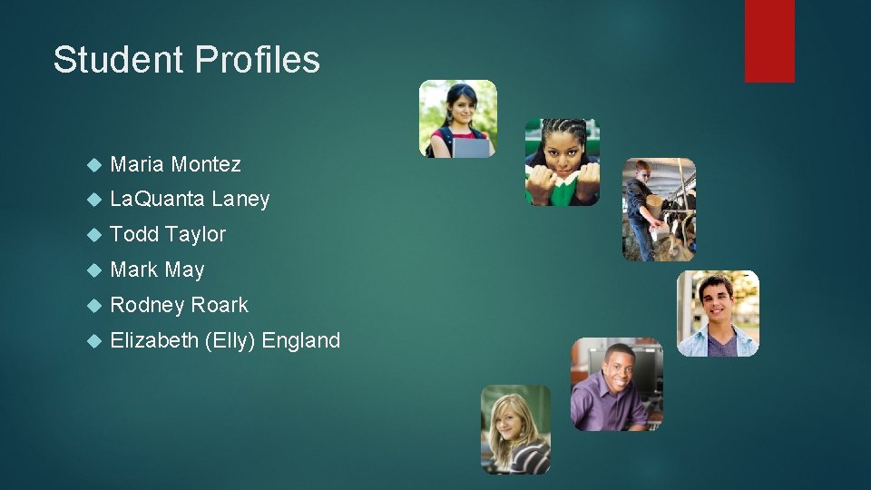 Student Profiles Maria Montez La. Quanta Laney Todd Taylor Mark May Rodney Roark Elizabeth