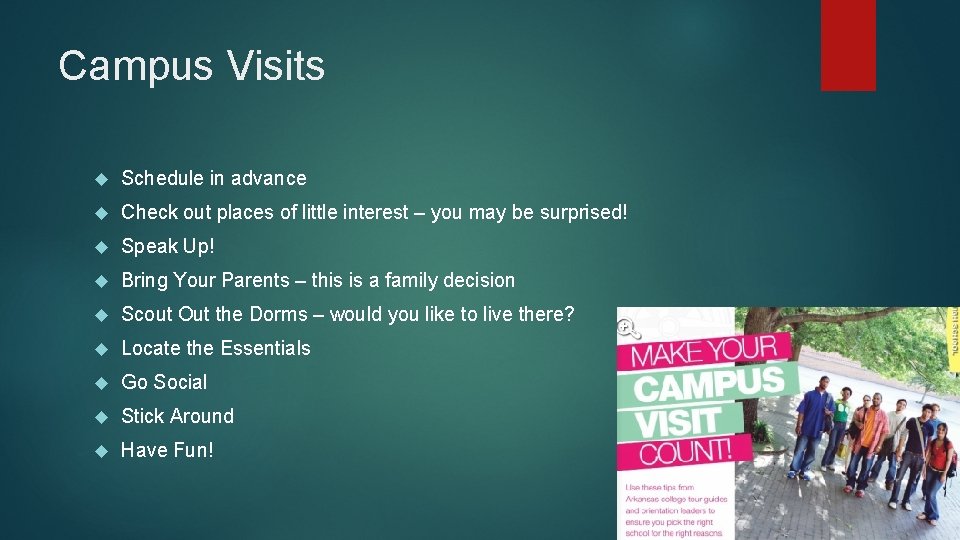 Campus Visits Schedule in advance Check out places of little interest – you may