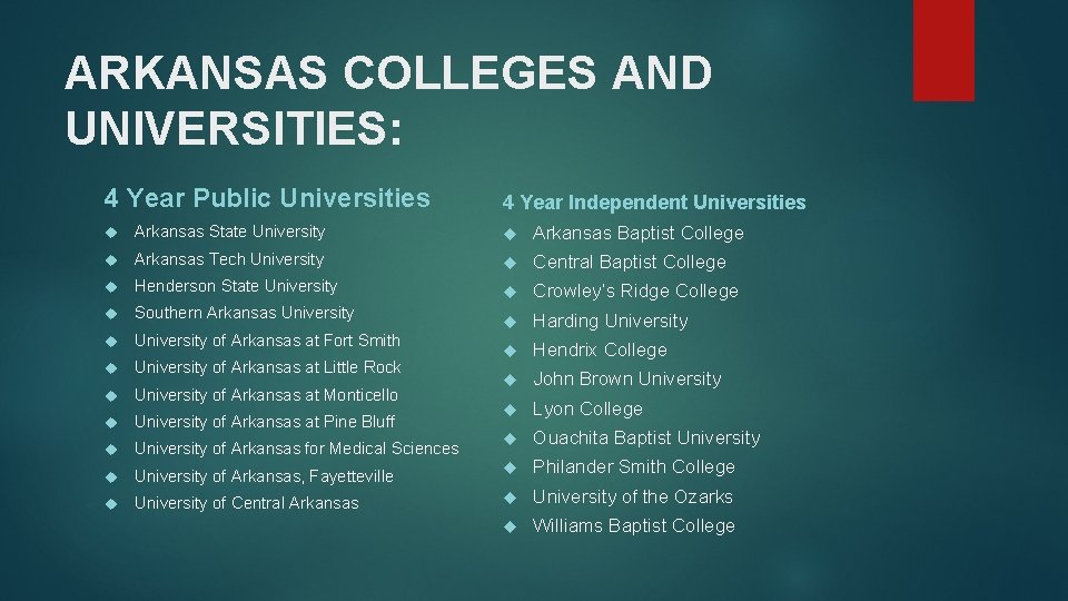 ARKANSAS COLLEGES AND UNIVERSITIES: 4 Year Public Universities 4 Year Independent Universities Arkansas State